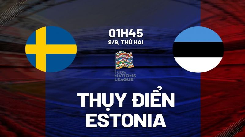 Soi kèo, phân tích trận đấu Thụy Điển vs Estonia chi tiết